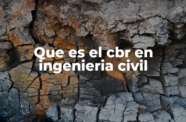 Que es el Cbr en Ingenieria Civil