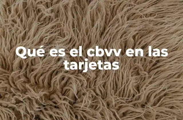 Qué es el Cbvv en las Tarjetas
