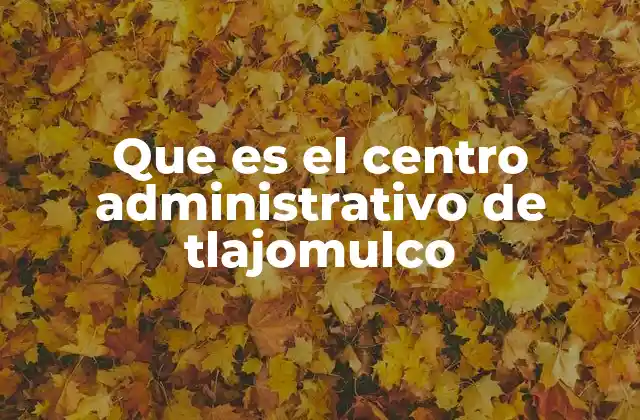 Que es el Centro Administrativo de Tlajomulco