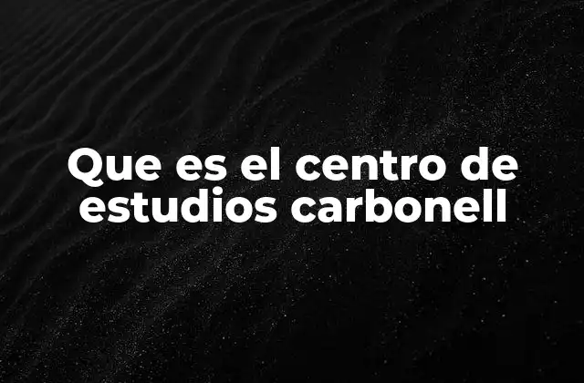 Que es el Centro de Estudios Carbonell