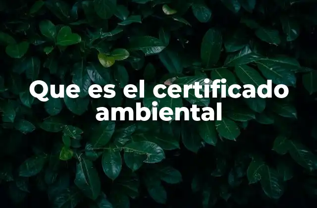Que es el Certificado Ambiental