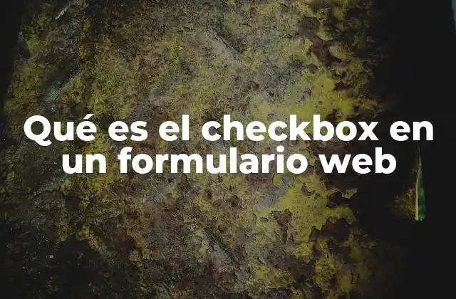 Qué es el Checkbox en un Formulario Web