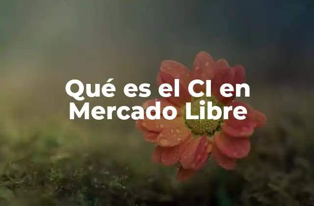 Qué es el Ci en Mercado Libre