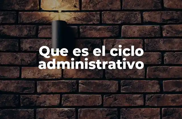 Que es el Ciclo Administrativo
