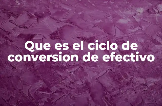Que es el Ciclo de Conversion de Efectivo
