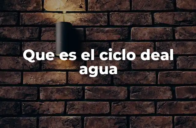 Que es el Ciclo Deal Agua