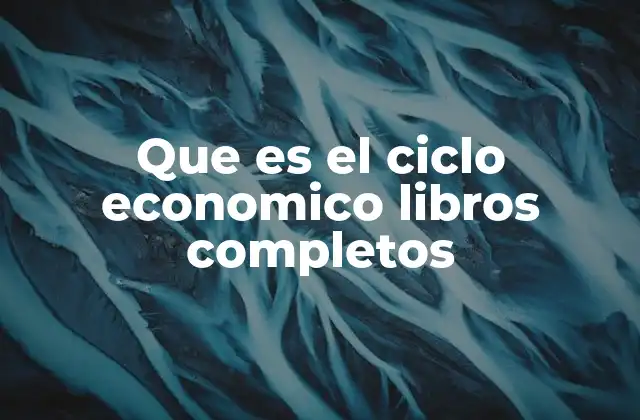 La importancia del estudio del ciclo económico