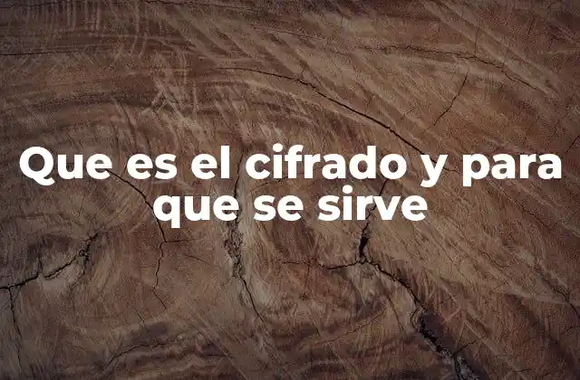 Que es el Cifrado y para que Se Sirve
