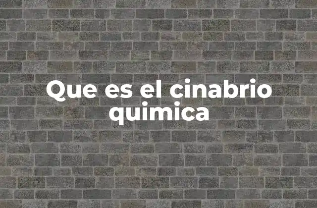 El cinabrio en la química y su importancia industrial