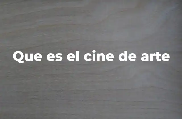 Que es el Cine de Arte