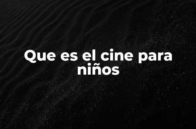 Que es el Cine para Niños