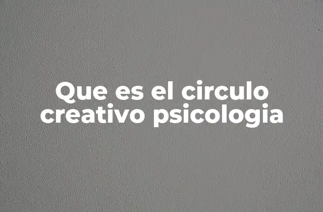 Cómo se manifiesta el círculo creativo en la vida cotidiana