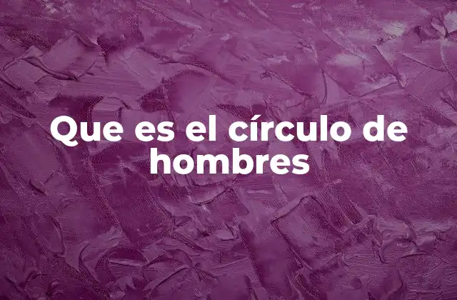 Que es el Círculo de Hombres