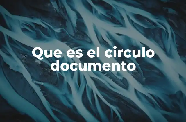 Que es el Circulo Documento