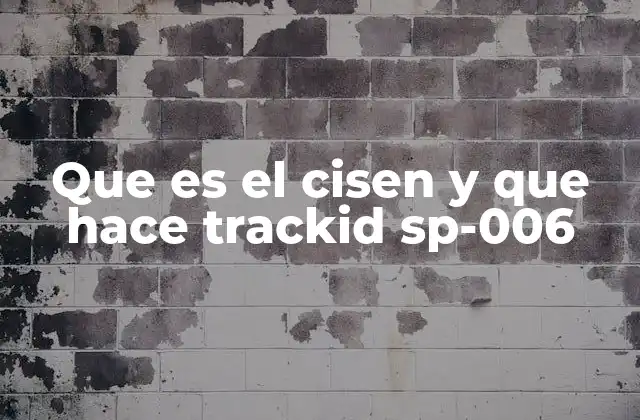 Que es el Cisen y que Hace Trackid Sp-006