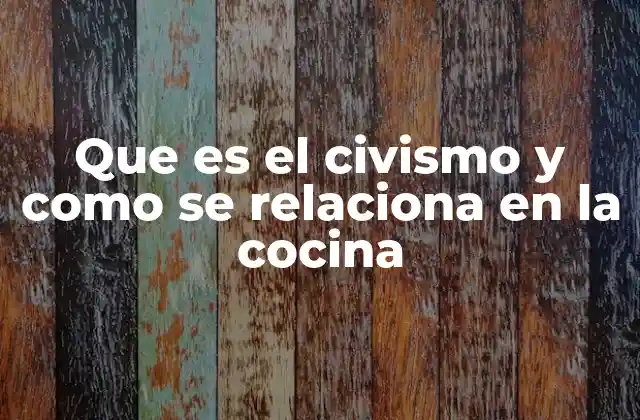 El civismo como base para una cocina armoniosa