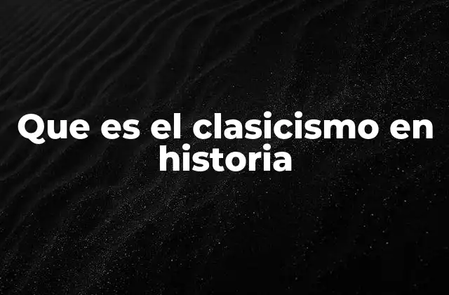 Que es el Clasicismo en Historia 2 El legado de la Antigüedad en el desarrollo del clasicismo
