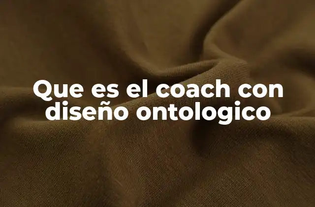 Que es el Coach con Diseño Ontologico