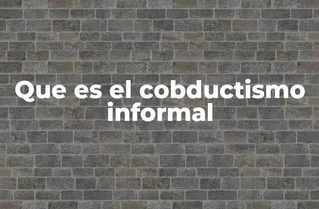 Que es el Cobductismo Informal
