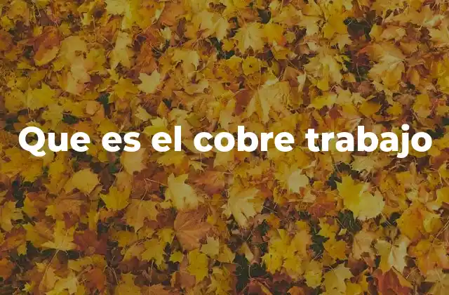 Que es el Cobre Trabajo