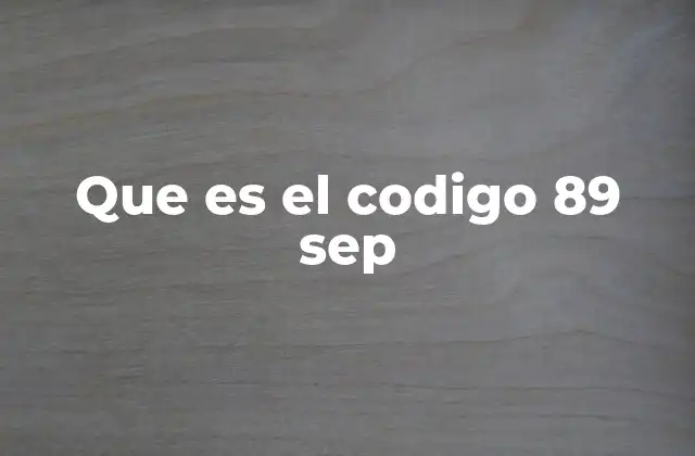 Que es el Codigo 89 Sep