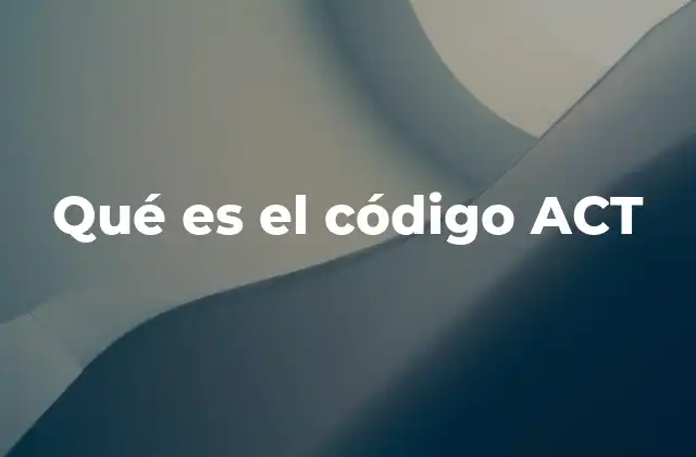 Qué es el Código Act