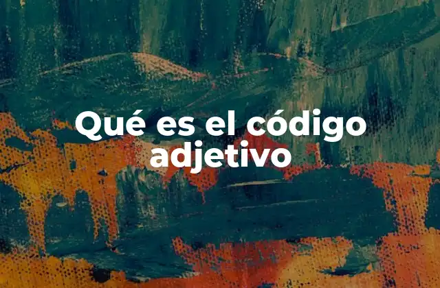 Qué es el Código Adjetivo