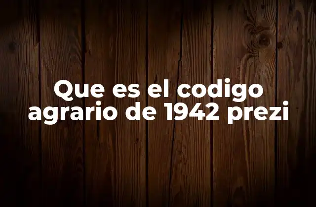 Que es el Codigo Agrario de 1942 Prezi