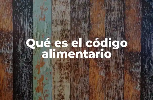 Qué es el Código Alimentario