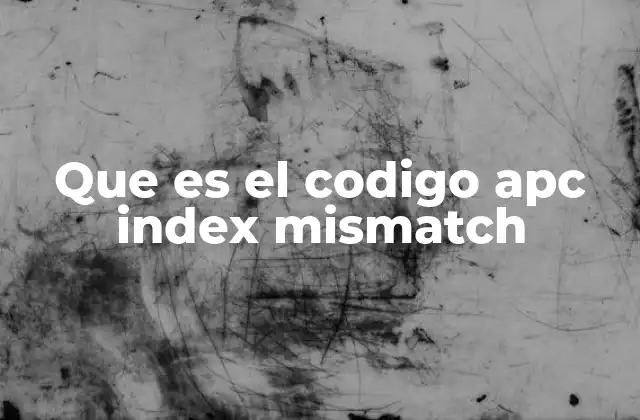 Que es el Codigo Apc Index Mismatch