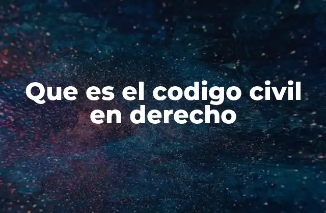 El papel del código civil en la organización social