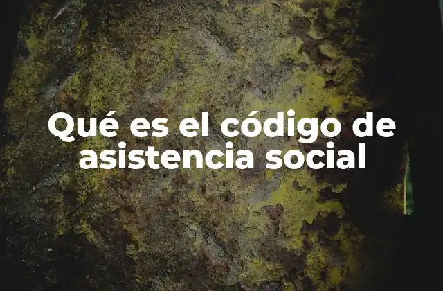 Qué es el Código de Asistencia Social