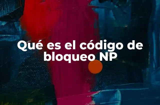 Qué es el Código de Bloqueo Np