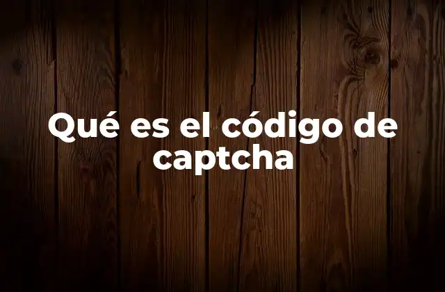 Qué es el Código de Captcha