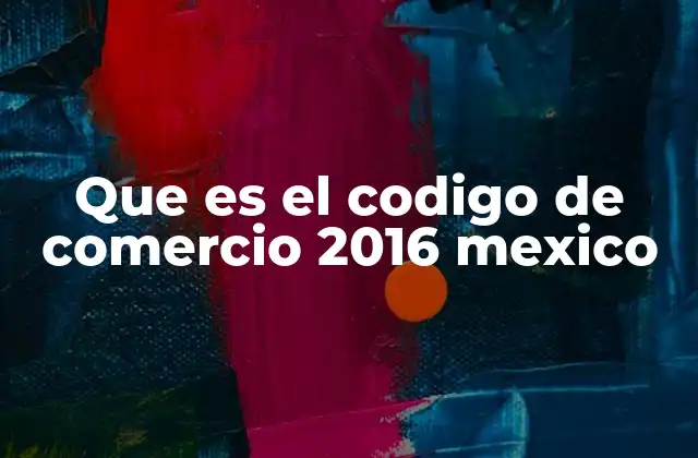 El marco legal del comercio en México post-2016