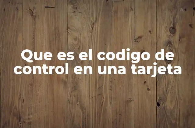 Que es el Codigo de Control en una Tarjeta