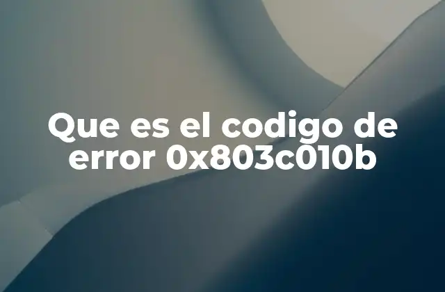 Que es el Codigo de Error 0x803c010b
