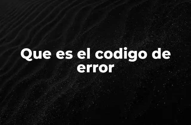 Que es el Codigo de Error