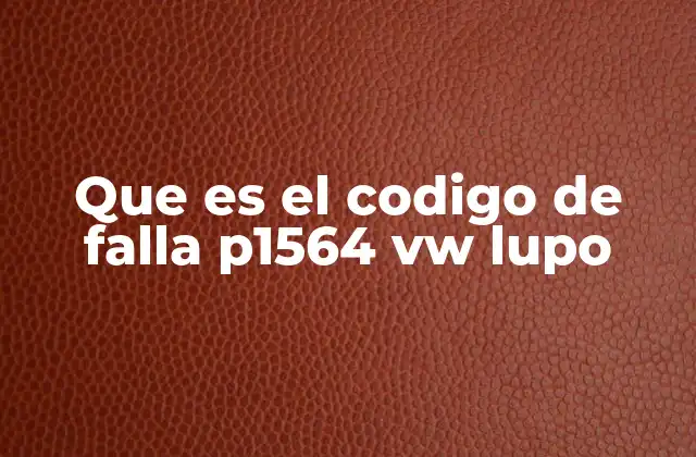 Que es el Codigo de Falla P1564 Vw Lupo