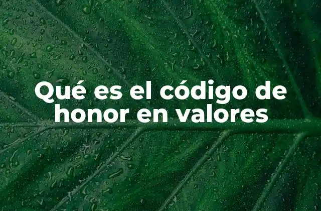 Qué es el Código de Honor en Valores