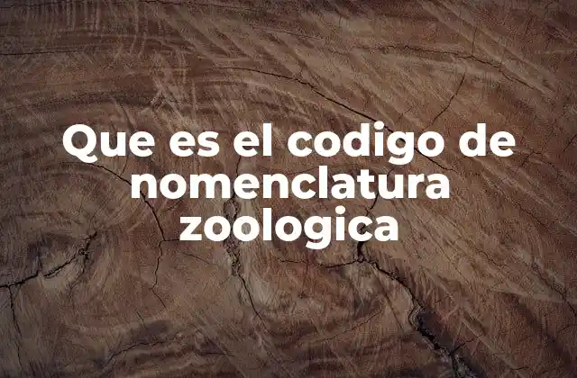 Que es el Codigo de Nomenclatura Zoologica