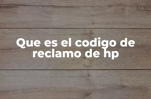 Que es el Codigo de Reclamo de Hp