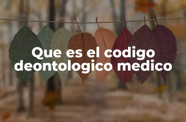 Que es el Codigo Deontologico Medico