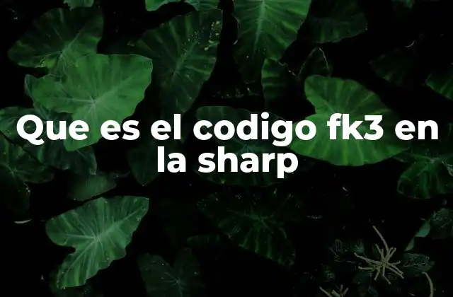 Que es el Codigo Fk3 en la Sharp 2 Causas comunes del código FK3 en impresoras Sharp