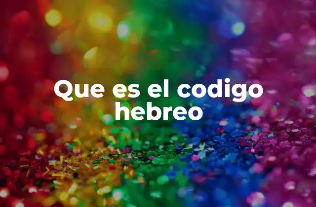 Que es el Codigo Hebreo