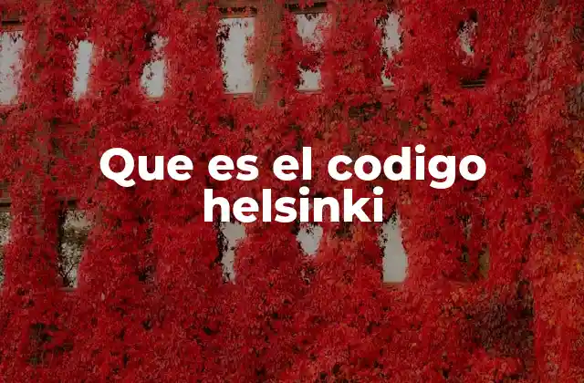 Que es el Codigo Helsinki