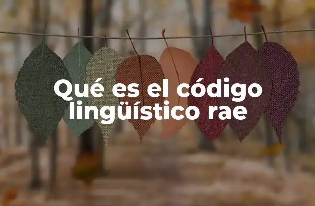 Qué es el Código Lingüístico Rae