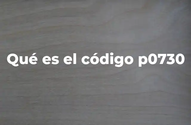 Qué es el Código P0730