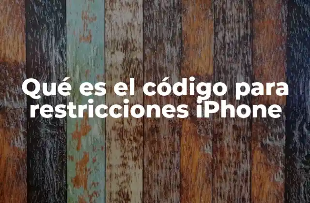 Qué es el Código para Restricciones Iphone 2 Cómo mejorar la seguridad de tu iPhone sin usar el código de restricciones