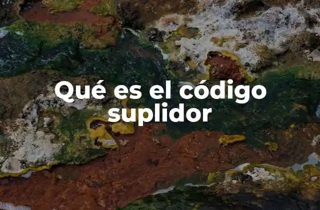 Qué es el Código Suplidor 2 La importancia del código suplidor en la gestión de proveedores
